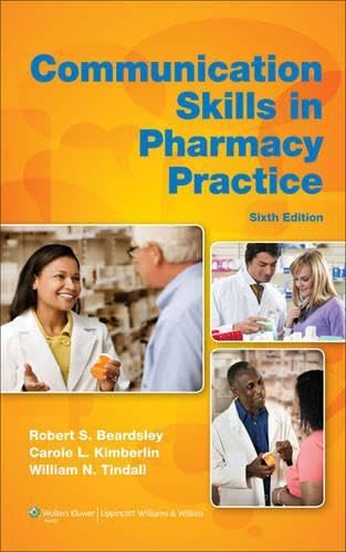 Communication Skills in Pharmacy Practice: A Practical Guide for Students and Practitioners
