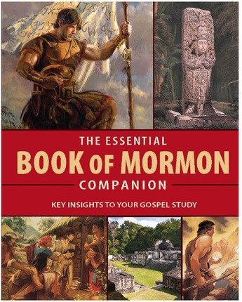 Essential Book of Mormon Companion Key Insights to Your Gospel Study: Main Themes, Prominent People, Key Concepts about the Savior, and More