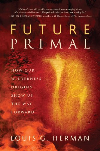 Future Primal: How Our Wilderness Origins Show Us the Way Forward