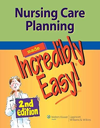 Nursing Care Planning Made Incredibly Easy!
