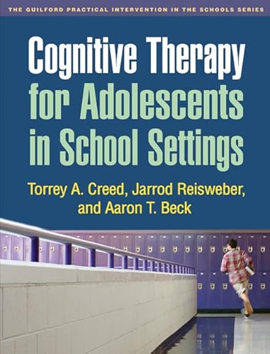 Cognitive Therapy for Adolescents in School Settings (The Guilford Practical Intervention in the Schools Series)