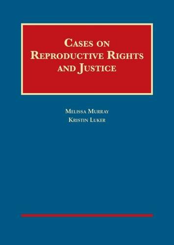 Cases on Reproductive Rights and Justice (University Casebook Series)
