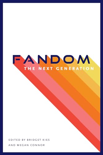 Fandom, the Next Generation (Fandom & Culture)