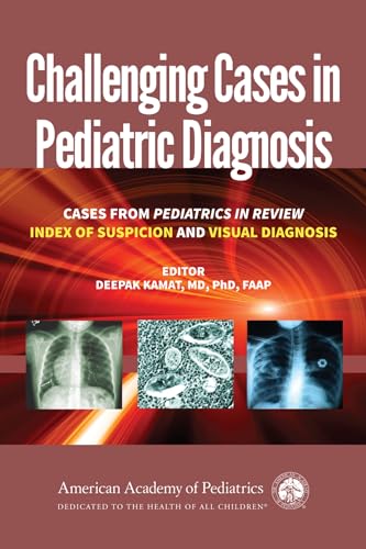 Challenging Cases in Pediatric Diagnosis: Cases From Pediatrics in Review Index of Suspicion and Visual Diagnosis