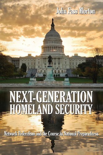 Next-Generation Homeland Security: Network Federalism and the Course to National Preparedness