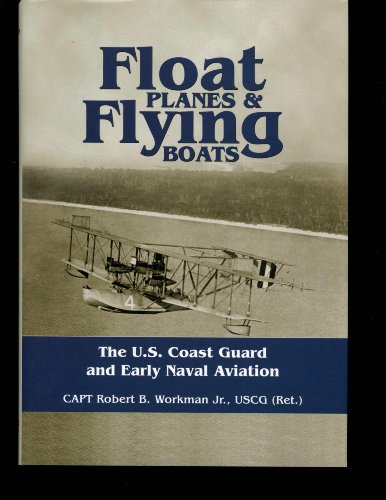 Float Planes and Flying Boats: The U.S. Coast Guard and Early Naval Aviation