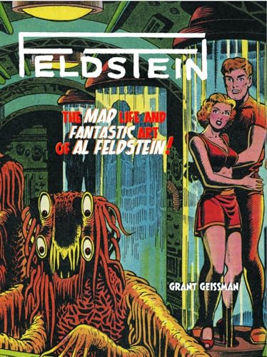 FELDSTEIN: The Mad Life and Fantastic Art of Al Feldstein!