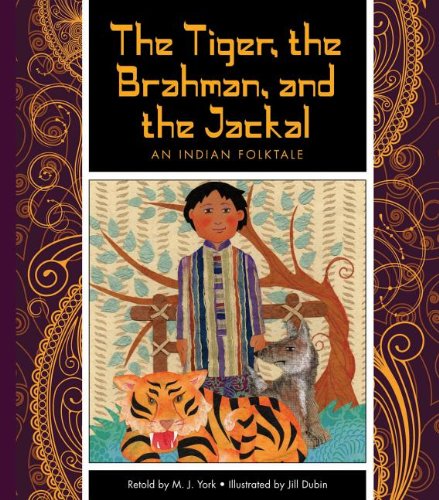 The Tiger the Brahman and the Jackal: An Indian Folktale (Folktales from Around the World)