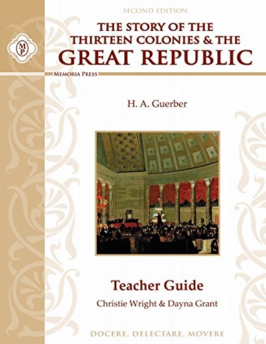 Story of the Thirteen Colonies & the Great Republic Teacher Manual, Second Edition