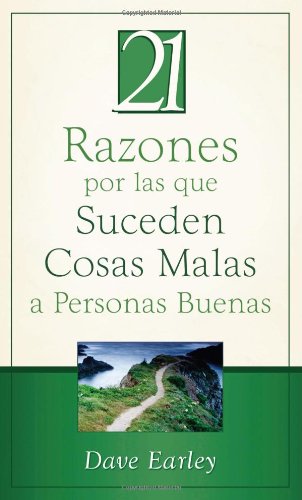 21 Razones por las que Suceden Cosas Malas a Personas Buenas / 21 Reasons Bad Things Happen to Good People (Spanish Edition)