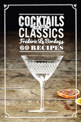 Cocktails: The New Classics
