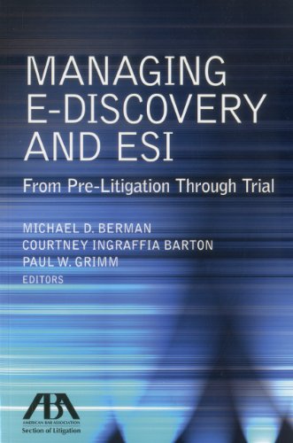 Managing E-Discovery and ESI: From Pre-Litigation to Trial