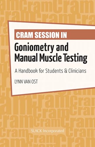 Cram Session in Goniometry and Manual Muscle Testing: A Handbook for Students & Clinicians