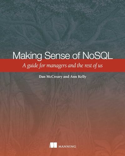Making Sense of NoSQL: A guide for managers and the rest of us