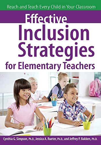 Effective Inclusion Strategies for Elementary Teachers: Reach and Teach Every Child in Your Classroom