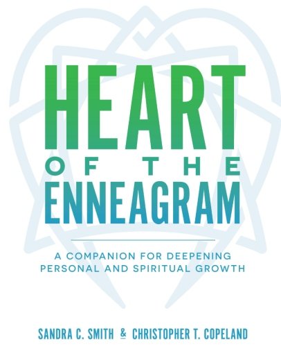 Heart of the Enneagram: A Companion for Deepening Personal and Spiritual Growth