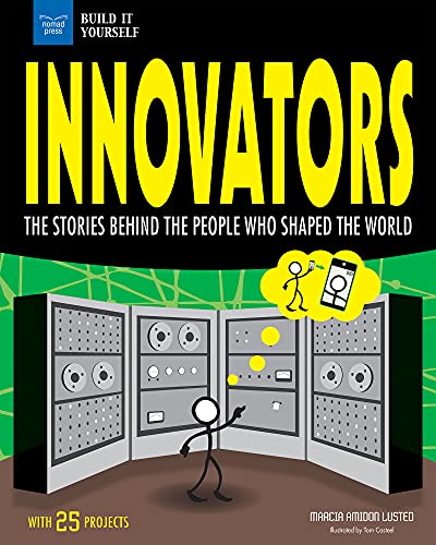 Innovators: The Stories Behind the People Who Shaped the World With 25 Projects (Build It Yourself)