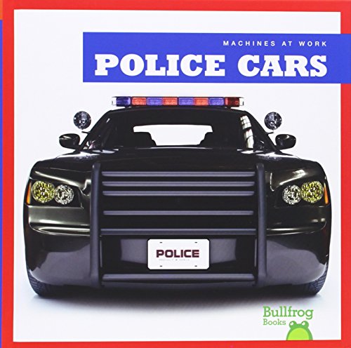 Police Cars (Bullfrog Books: Machines at Work)