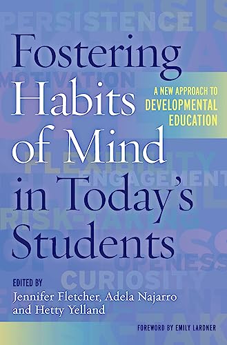 Fostering Habits of Mind in Today's Students: A New Approach to Developmental Education
