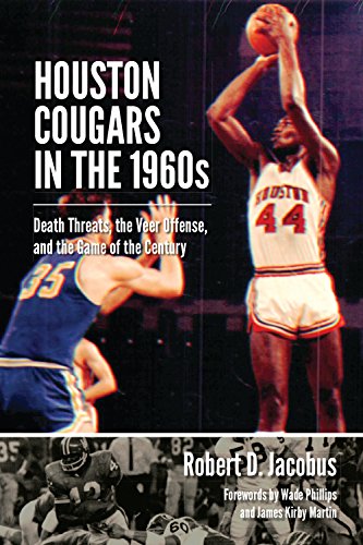Houston Cougars in the 1960s: Death Threats, the Veer Offense, and the Game of the Century (Swaim-Paup-Foran Spirit of Sport Series, sponsored by ... Edgar Paup '74, & Joseph Wm. & Nancy Foran)
