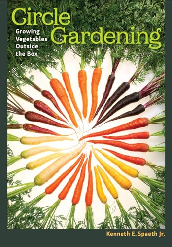 Circle Gardening: Growing Vegetables outside the Box (Volume 56) (W. L. Moody Jr. Natural History Series)