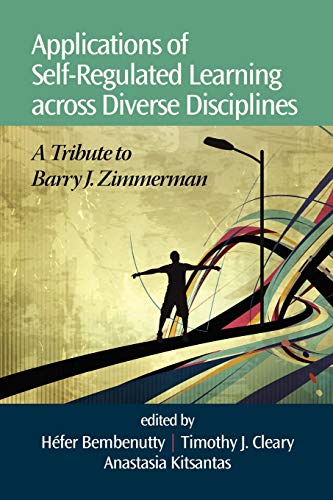 Applications of Self-Regulated Learning Across Diverse Disciplines: A Tribute to Barry J. Zimmerman
