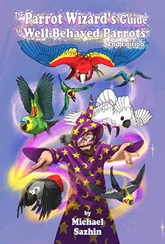 First Edition of The Parrot Wizard's Guide to Well Behaved Parrots