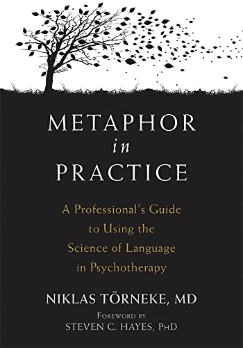Metaphor in Practice: A Professional's Guide to Using the Science of Language in Psychotherapy