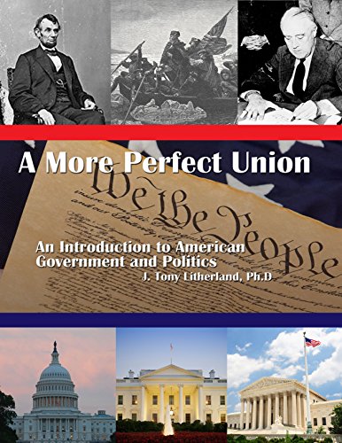 A More Perfect Union: An Introduction to American Government and Politics