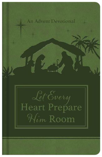 Let Every Heart Prepare Him Room: An Advent Devotional