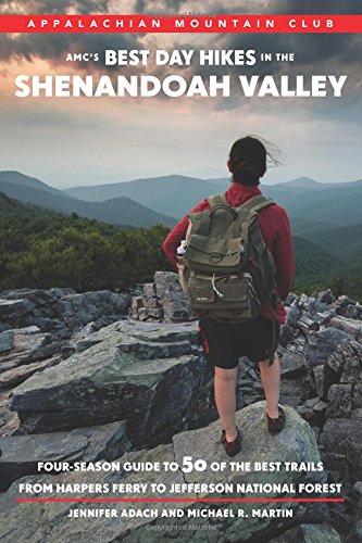 AMC's Best Day Hikes in the Shenandoah Valley: Four-Season Guide to 50 of the Best Trails From Harpers Ferry to Jefferson National Forest