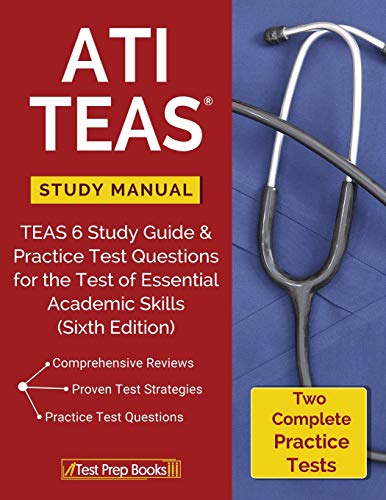 ATI TEAS Study Manual: TEAS 6 Study Guide & Practice Test Questions for the Test of Essential Academic Skills (Sixth Edition)