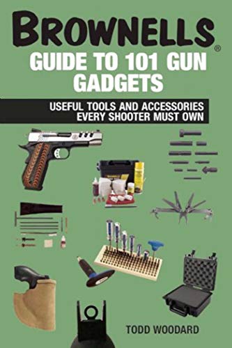 Brownells Guide to 101 Gun Gadgets: Useful Tools and Accessories Every Shooter Must Own