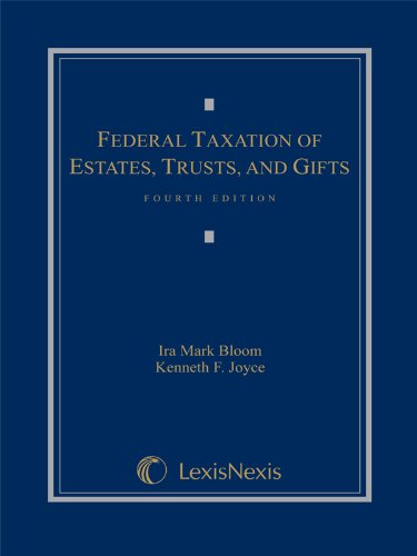 Federal Taxation of Estates, Trusts, and Gifts