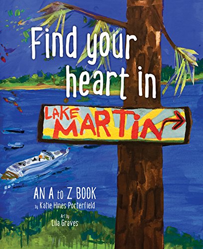 Find Your Heart in Lake Martin: An A to Z Book