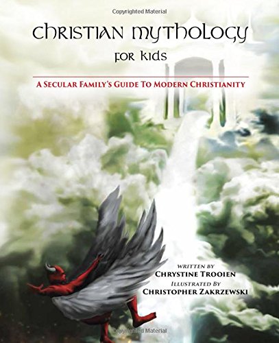 Christian Mythology for Kids: A Secular Family's Guide to Modern Christianity