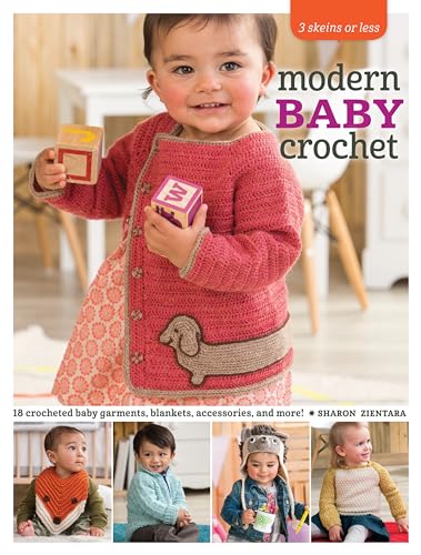 3 Skeins or Less - Modern Baby Crochet: 18 Crocheted Baby Garments, Blankets, Accessories, and More!