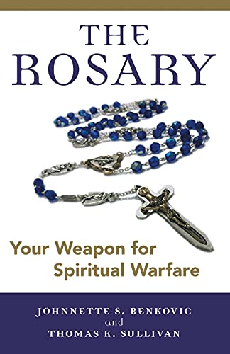 The Rosary: Your Weapon for Spiritual Warfare