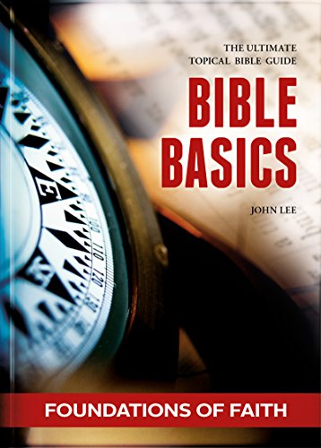 Bible Basics - Foundations of Faith: The ultimate topical Bible guide