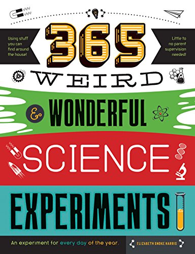 365 Weird & Wonderful Science Experiments: An experiment for every day of the year (STEAM 365)