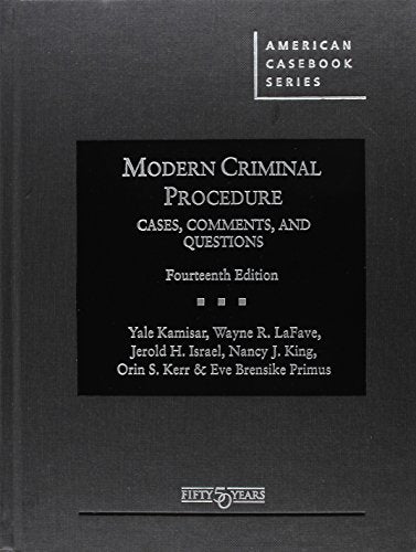 Modern Criminal Procedure, Cases, Comments, & Questions (American Casebook Series)
