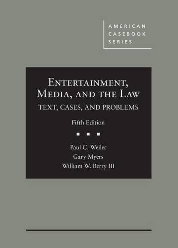 Entertainment, Media, and the Law: Text, Cases, and Problems (American Casebook Series)