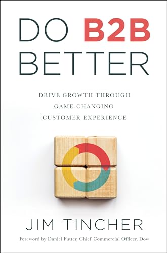 Do B2B Better: Drive Growth Through Game-changing Customer Experience