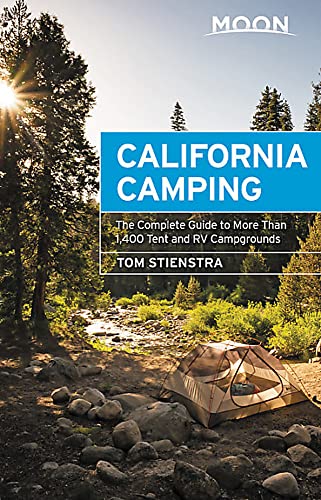 Moon California Camping: The Complete Guide to More Than 1,400 Tent and RV Campgrounds (Travel Guide)