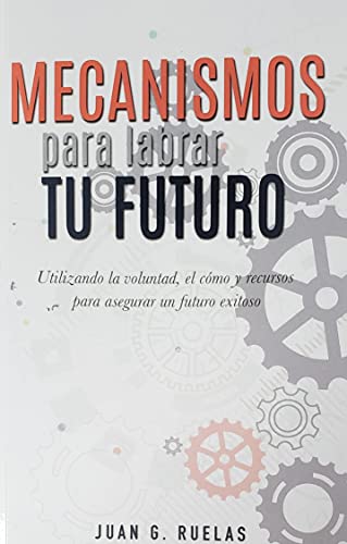 Mecanismos para labrar tu futuro