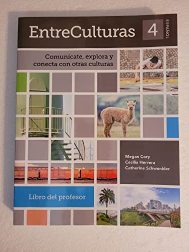 EntreCulturas Espanol 4: Comunicate, explora y conecta con otras culturas, Libro de profesor