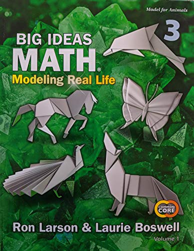 Big Ideas Math: Modeling Real Life Common Core - Grade 3 Student Edition Volume 1 (1-Year) Modeling Real Life Common Core - Grade 3 Student Edition Volume 1 (1-Year)