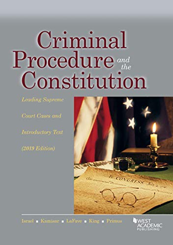 Criminal Procedure and the Constitution, Leading Supreme Court Cases and Introductory Text, 2019 (American Casebook Series)