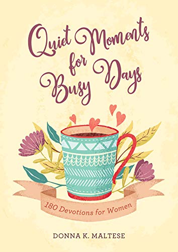 Quiet Moments for Busy Days: 180 Devotions for Women