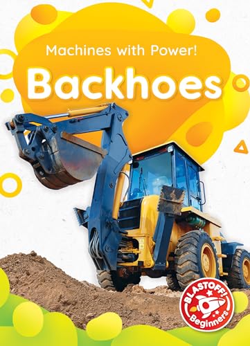 Backhoes (Machines With Power!)